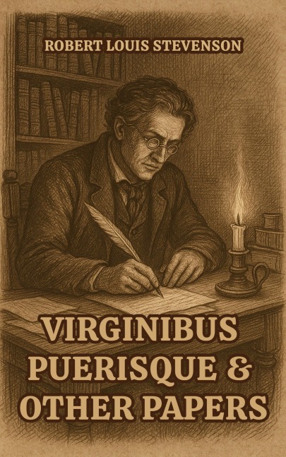 Virginibus Puerisque and Other Papers - Robert Louis Stevenson
