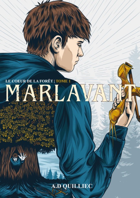 Marlavant Le coeur de la forêt Tome 1 - A. D Quilliec