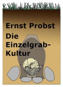 Cover-Bild zum Titel 'Die Einzelgrab-Kultur' von 'Ernst Probst'