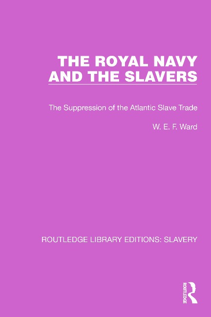 The Royal Navy and the Slavers - W. E. F. Ward