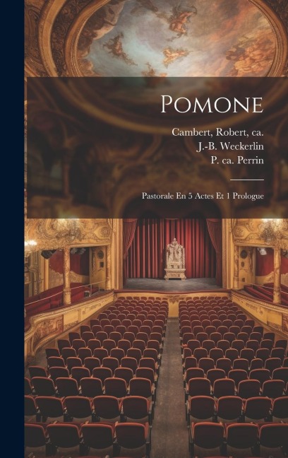 Pomone: Pastorale En 5 Actes Et 1 Prologue - 