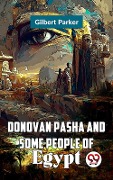 Donovan Pasha and Some People of Egypt - Gilbert Parker