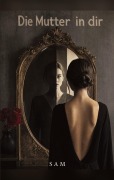 Cover-Bild zum Titel 'Die Mutter in dir' von 'Sam'