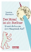 Cover-Bild zum Titel 'Der Mond ist ein Berliner' von 'Torsten Harmsen'