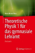 Theoretische Physik 1 für das gymnasiale Lehramt - Hendrik van Hees