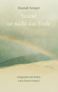 Cover-Bild zum Titel 'Suizid ist nicht das Ende' von 'Hannah Semper'