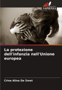 Cover-Bild zum Titel 'La protezione dell'infanzia nell'Unione europea' von 'Crina Alina De Smet'