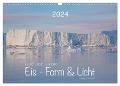 Ilulissat Eisfjord, Grönland. EIS - FORM UND LICHT (Wandkalender 2024 DIN A3 quer), CALVENDO Monatskalender - Lucyna Koch