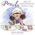 Pearla and Her Unpredictably Perfect Day: A Story about How a Sprinkling of Mistakes Can Be a Recipe for Success - Rochel Lieberman