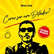 Cover-Bild zum Titel 'Como ser um ditador?: Um manual' von 'Mikal Hem'