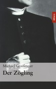 Cover-Bild zum Titel 'Der Zögling' von 'Michael Groißmeier'