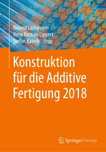 Konstruktion für die Additive Fertigung 2018 - 