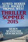 Cover-Bild zum Titel 'Thriller Sommer 2015: Sieben spannende Geschichten' von 'Alfred Bekker, Pete Hackett, Thomas West'