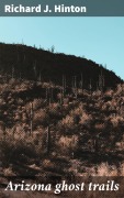 Cover-Bild zum Titel 'Arizona ghost trails' von 'Richard J. Hinton'