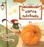 Cover-Bild zum Titel 'La zucca rotolante' von 'Junia Wonders'