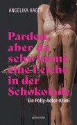 Cover-Bild zum Titel 'Pardon, aber da schwimmt eine Leiche in der Schokolade | Ein Polly Adler Krimi' von 'Angelika Hager'
