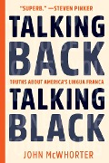 Cover-Bild zum Titel 'Talking Back, Talking Black' von 'John Mcwhorter'
