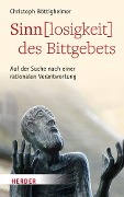 Cover-Bild zum Titel 'Sinn(losigkeit) des Bittgebets' von 'Christoph Böttigheimer'