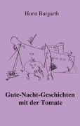 Gute-Nacht-Geschichten mit der Tomate - Horst Burgarth