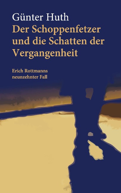 Der Schoppenfetzer und die Schatten der Vergangenheit - Günter Huth