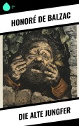 Cover-Bild zum Titel 'Die alte Jungfer' von 'Honoré de Balzac'