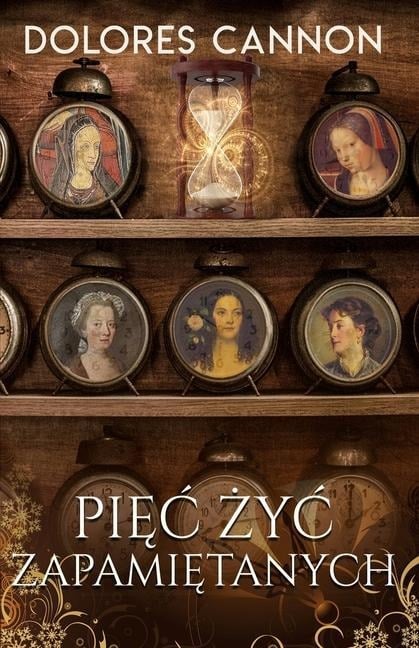 Pięc Życ Zapamiętanych - Dolores Cannon