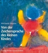 Cover-Bild zum Titel 'Von der Zeichensprache des kleinen Kindes' von 'Michaela Strauss'