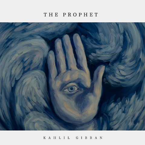 The Prophet - Kahlil Gibran