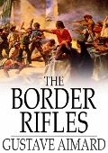 Border Rifles - Gustave Aimard