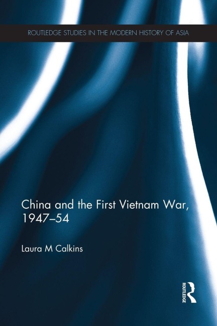 China and the First Vietnam War, 1947-54 - Laura M. Calkins