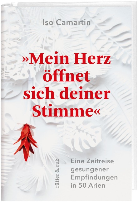 »Mein Herz öffnet sich deiner Stimme« - Iso Camartin