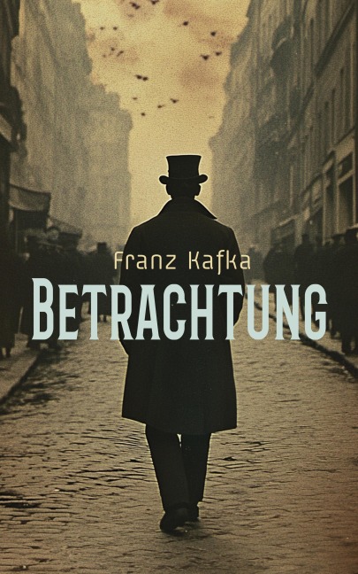 Betrachtung - Franz Kafka