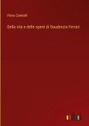 Cover-Bild zum Titel 'Della vita e delle opere di Gaudenzio Ferrari' von 'Pietro Zambelli'