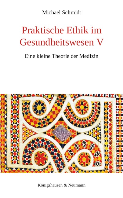 Praktische Ethik im Gesundheitswesen V - Michael Schmidt