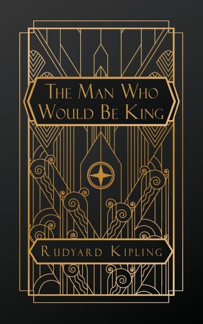 The Man Who Would Be King - Rudyard Kipling