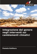 Cover-Bild zum Titel 'Integrazione del genere negli interventi sui cambiamenti climatici' von 'Pamela Kaithuru'