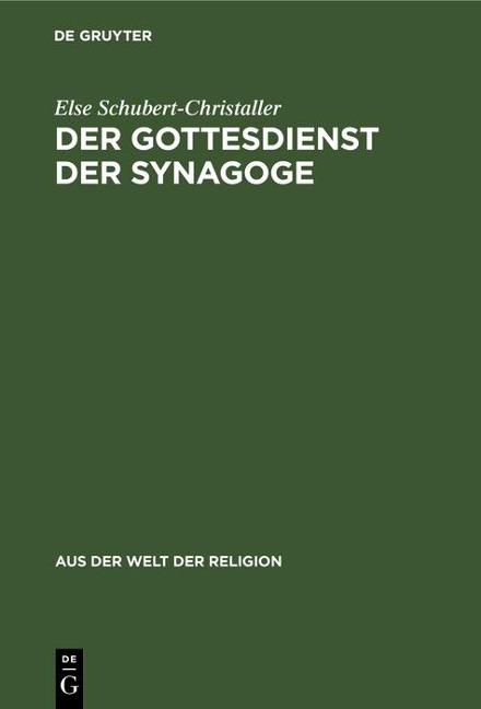 Der Gottesdienst der Synagoge - Else Schubert-Christaller