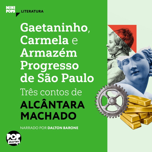 Gaetaninho, Carmela e Armazém Progresso de São Paulo: Três contos de Alcântara Machado - Alcântara Machado