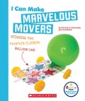 I Can Make Marvelous Movers (Rookie Star: Makerspace Projects) - Kristina A Holzweiss, Amy Barth