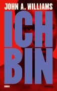 Cover-Bild zum Titel 'Ich bin. Roman' von 'John A. Williams'