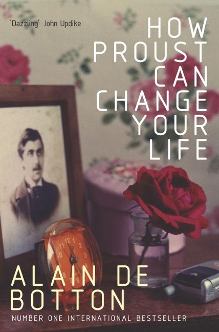 How Proust Can Change Your Life - Alain De Botton