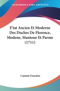 Cover-Bild zum Titel 'E'tat Ancien Et Moderne Des Duches De Florence, Modene, Mantoue Et Parme (1711)' von 'Casimir Freschot'