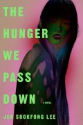Cover-Bild zum Titel 'The Hunger We Pass Down' von 'Jen Sookfong Lee'