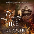 Playing with Fire - C. J. Archer