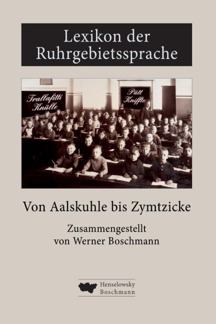 Lexikon der Ruhrgebietssprache von Aalskuhle bis Zymtzicke - Werner Boschmann