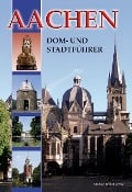 Aachen - Dom- und Stadtführer - Ines Dickmann