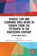 Cover-Bild zum Titel 'Gender, Law and Economic Well-Being in Europe from the Fifteenth to the Nineteenth Century' von ''
