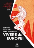 Cover-Bild zum Titel 'Contro il declino antropologico: vivere da europei. Atti del X convegno dell'Institut Iliade (Parigi, 15 aprile 2023)' von ''