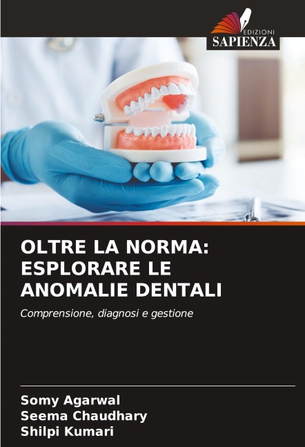 OLTRE LA NORMA: ESPLORARE LE ANOMALIE DENTALI - Somy Agarwal, Seema Chaudhary, Shilpi Kumari