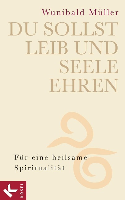 Du sollst Leib und Seele ehren - Wunibald Müller